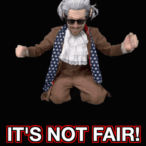 A Man In A Patriotic Costume Says It 'S Not Fair In Red Letters GIF