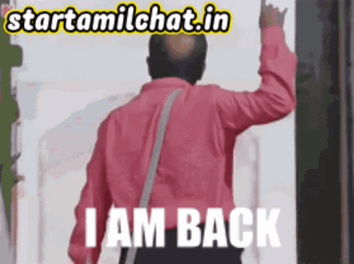 A Man In A Pink Shirt Says " I Am Back " In Front Of A Sign That Says Starttamilchat.in GIF