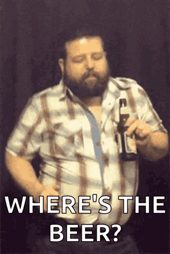 A Man In A Plaid Shirt Is Holding A Bottle Of Beer And Asking Where 'S The Beer GIF