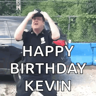 A Man In A Police Uniform Is Standing In Front Of A Car And Holding His Head While Saying `` Happy Birthday Kevin '' . GIF
