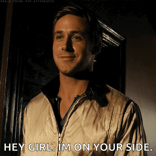 A Man In A Quilted Jacket Says Hey Girl Im On Your Side GIF