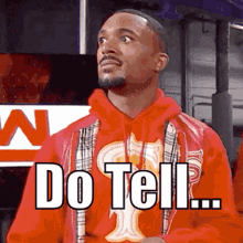 A Man In A Red Hoodie Says " Do Tell " GIF