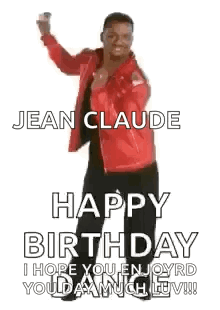 A Man In A Red Jacket Is Dancing And Saying `` Jean Claude Happy Dancing ! Happy Birthday ! `` GIF