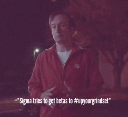 A Man In A Red Jacket Says " Sigma Tries To Get Betas To #Upyourgrindset " GIF