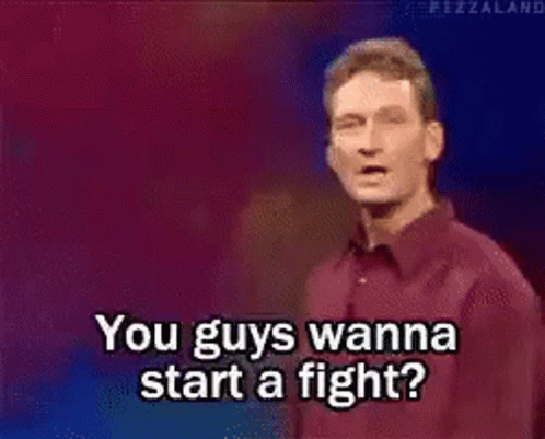 A Man In A Red Shirt Is Saying You Guys Wanna Start A Fight GIF