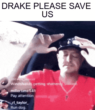 A Man In A Red Shirt Is Sitting In A Car With The Words Drake Please Save Us Written Above Him GIF