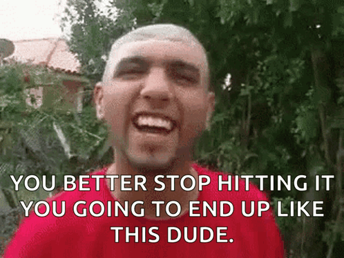 A Man In A Red Shirt Is Smiling With The Words " You Better Stop Hitting It You Going To End Up Like This Dude " GIF