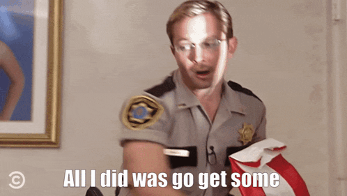 A Man In A Sheriff 'S Uniform Is Holding A Bag And Says All I Did Was Go Get Some GIF