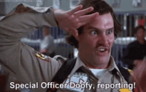 A Man In A Sheriff 'S Uniform Says Special Officer Doofy Reporting ! GIF