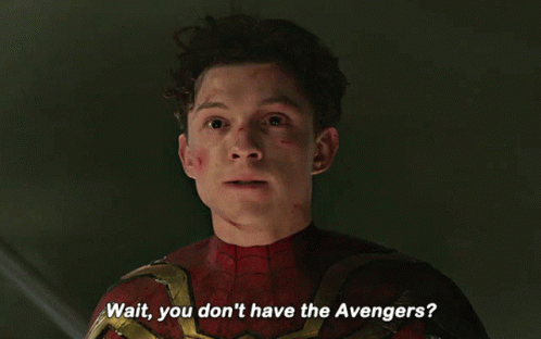 A Man In A Spider-Man Suit Says Wait You Don 'T Have The Avengers GIF