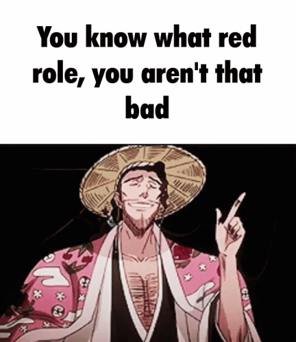 A Man In A Straw Hat Is Pointing Up With The Words `` You Know What Red Role You Aren 'T That Bad '' GIF