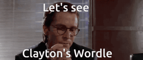 A Man In A Suit And Glasses With The Words Let 'S See Clayton 'S Wordle Below Him GIF