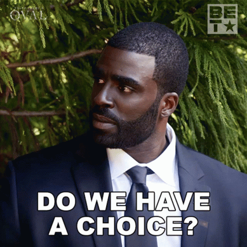 A Man In A Suit And Tie Asks Do We Have A Choice GIF