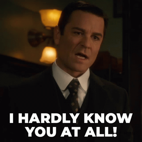 A Man In A Suit And Tie Has The Words I Hardly Know You At All GIF