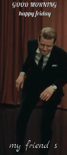 A Man In A Suit And Tie Is Dancing And Says Good Morning Happy Friday My Friend S GIF
