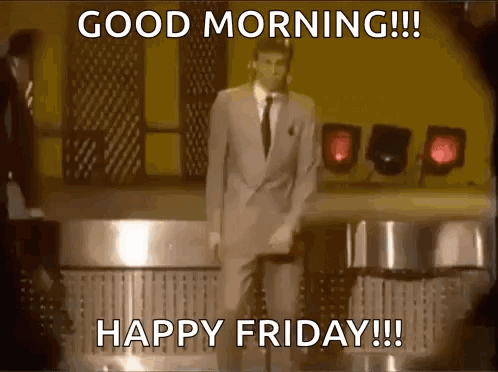 A Man In A Suit And Tie Is Dancing On A Stage With The Words " Good Morning !!! Happy Friday !!! " Below Him GIF