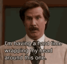 A Man In A Suit And Tie Is Saying `` I 'M Having A Hard Time Wrapping My Head Around This One '' . GIF