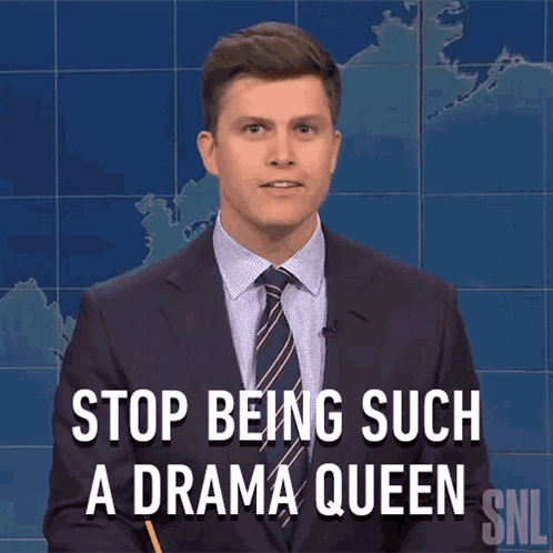 A Man In A Suit And Tie Is Saying Stop Being Such A Drama Queen GIF
