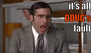 A Man In A Suit And Tie Is Screaming With The Words It 'S All Doug 'S Fault Written Above Him . GIF