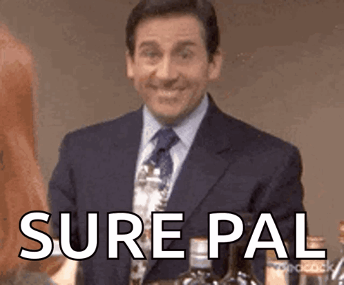 A Man In A Suit And Tie Is Smiling With The Words `` Sure Pal '' Written On His Face . GIF