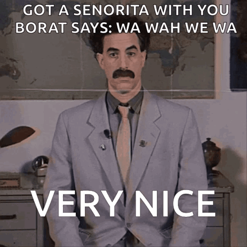 A Man In A Suit And Tie Says " Got A Senorita With You Borat Says " GIF