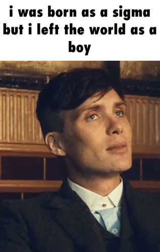 A Man In A Suit And Tie Says I Was Born As A Sigma GIF