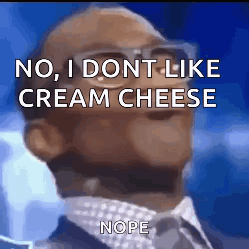 A Man In A Suit And Tie Says " No I Dont Like Cream Cheese Nope " GIF