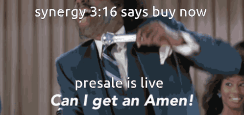 A Man In A Suit And Tie Says Synergy 3:16 Says Buy Now Presale Is Live Can I Get An Amen GIF
