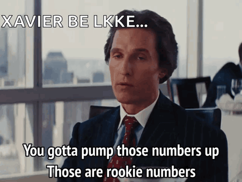 A Man In A Suit And Tie Says You Gotta Pump Those Numbers Up Those Are Rookie Numbers GIF