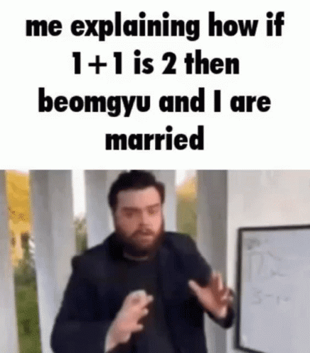 A Man In A Suit Is Explaining How If 1 + 1 Is 2 Then Beomgyu And I Are Married . GIF