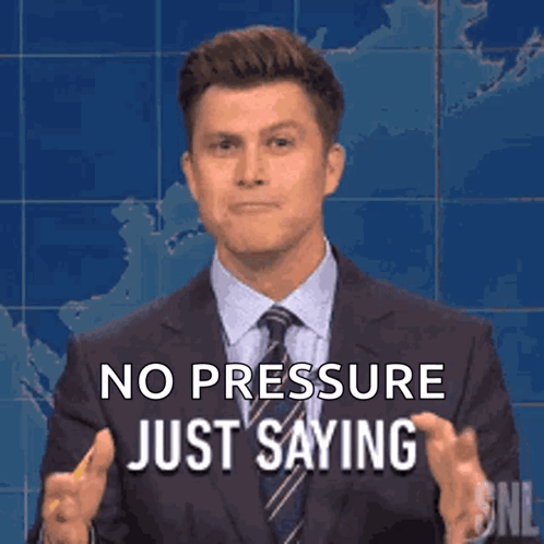 A Man In A Suit Says No Pressure Just Saying GIF