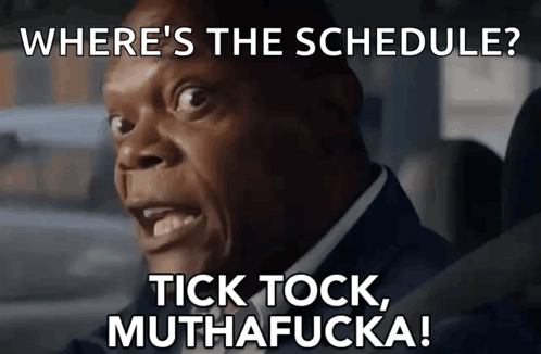 A Man In A Suit Says " Where 'S The Schedule " And " Tick Tock Muthafucka " GIF