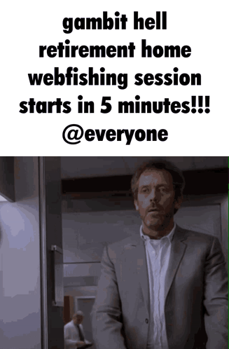 a man in a suit stands in front of a sign that says gambit hell retirement home webfishing session starts in 5 minutes