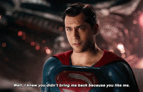 A Man In A Superman Costume Says Well I Knew You Didn T Bring Me Back Because You Like Me GIF