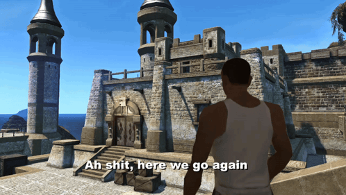 A Man In A Tank Top Stands In Front Of A Castle With The Words Ah Shit Here We Go Again Below Him GIF