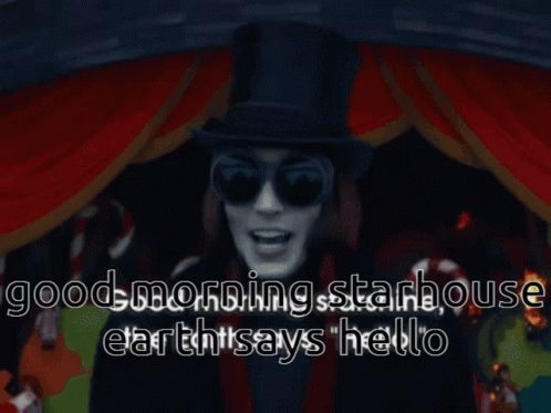 A Man In A Top Hat And Sunglasses Says " Good Morning Starhouse Earth Says Hello " GIF