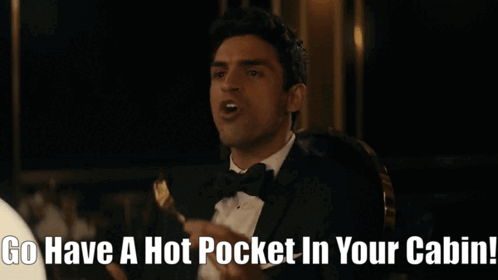 A Man In A Tuxedo And Bow Tie Says " Go Have A Hot Pocket In Your Cabin " GIF