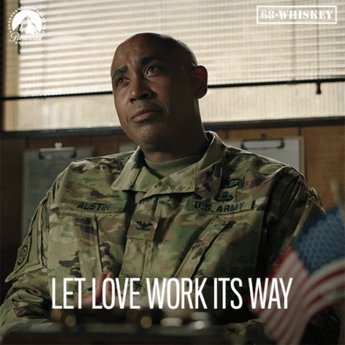 A Man In A Us Army Uniform Says Let Love Work It 'S Way GIF