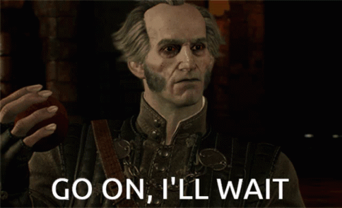 A Man In A Video Game Says Go On I Ll Wait GIF