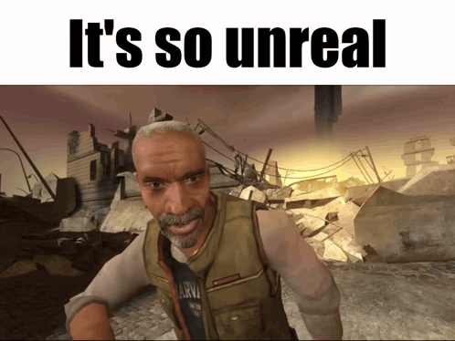 a man in a video game with the words it 's so unreal on the bottom