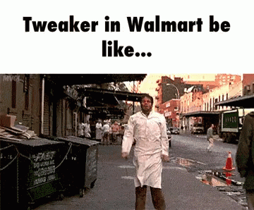A Man In A White Apron Is Walking Down A Street With The Words Tweaker In Walmart Be Like GIF