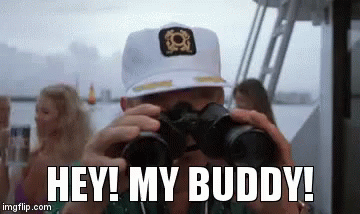A Man In A White Hat Is Looking Through Binoculars With The Words Hey ! My Buddy Written Below Him . GIF