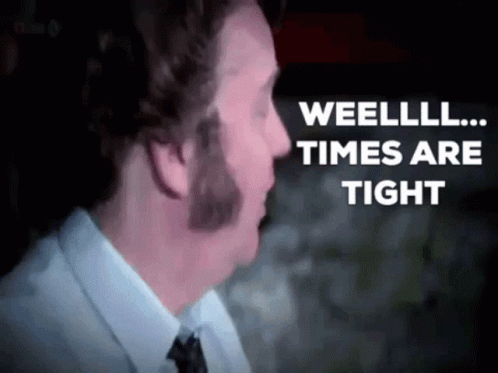 A Man In A White Shirt And Tie Says " Weelll Times Are Tight " GIF
