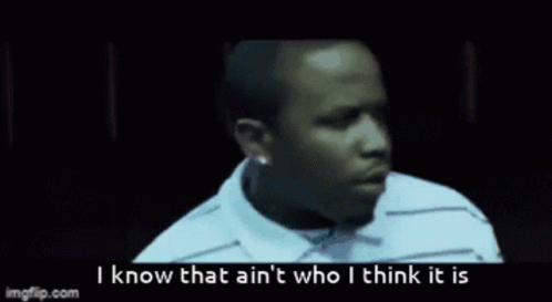 A Man In A White Shirt Is Saying I Know That Ain 'T Who I Think It Is GIF