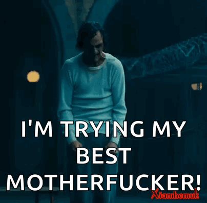 A Man In A White Shirt Is Saying " I 'M Trying My Best Motherfucker " GIF