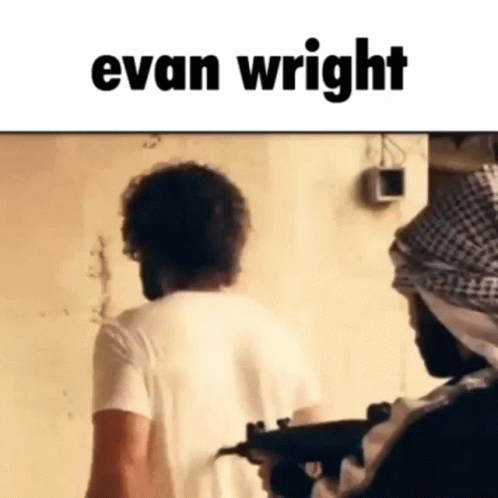 A Man In A White Shirt Is Standing Next To A Man With A Gun And The Name Evan Wright On The Bottom . GIF
