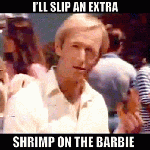 A Man In A White Shirt Says I 'Ll Slip An Extra Shrimp On The Barbie .. GIF
