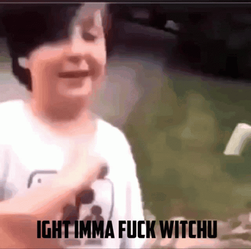 A Man In A White Shirt Says ' Ight Imma Fuck Witchu ' GIF