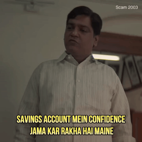 A Man In A White Shirt Says " Savings Account Mein Confidence Jama Kar Rakha Hai Maine " GIF