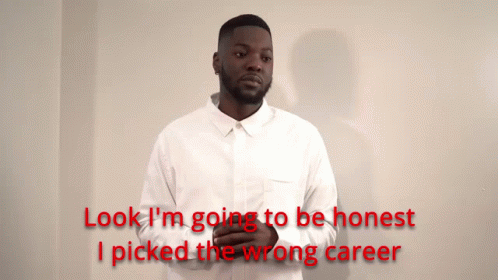 A Man In A White Shirt With The Words Look I 'M Going To Be Honest I Picked The Wrong Career Above Him GIF